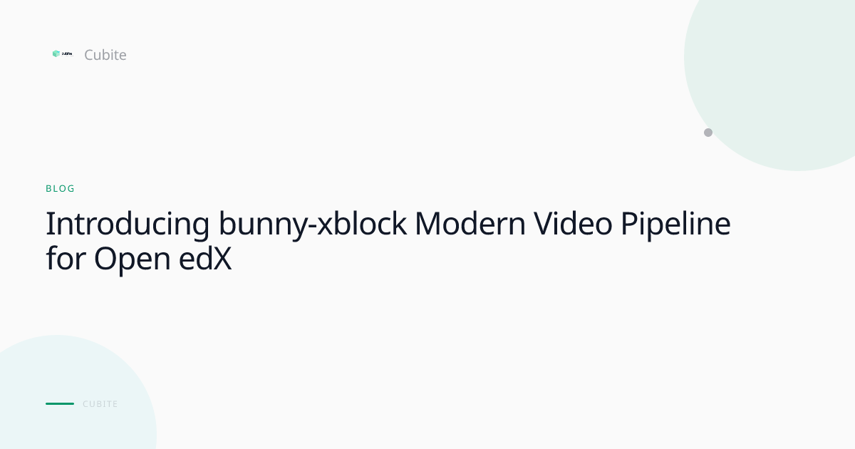 Introducing bunny-xblock Modern Video Pipeline for Open edX | Cubite